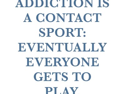 Addiction is a contact sport: eventually everyone gets to play - resistance - action insights blog - jean campbell - action institute of california - psychodrama and personal growth training institute